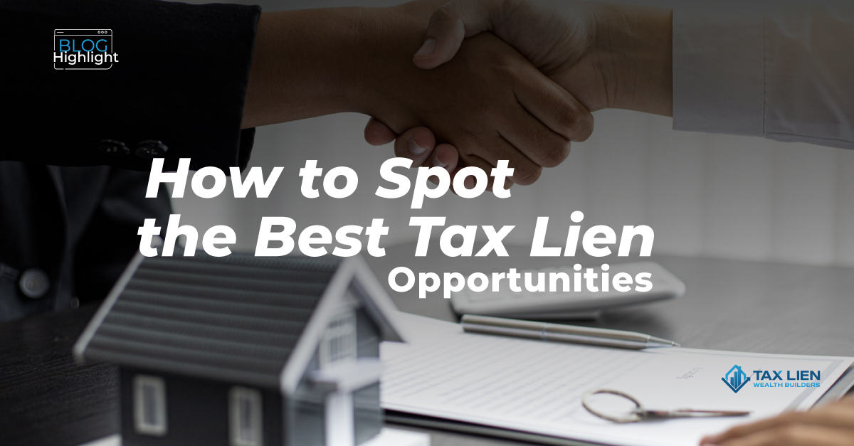 How to Spot The Best Tax Lien Opportunities 